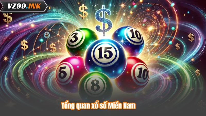 Tổng quan xổ số Miền Nam